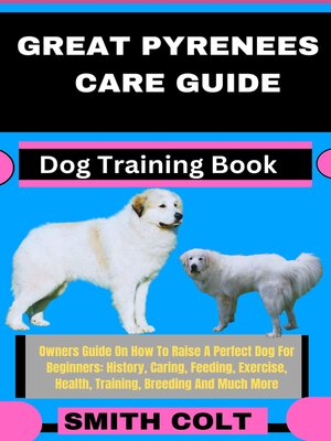 cover image of GREAT PYRENEES CARE GUIDE  Dog Training Book